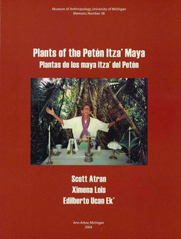 Plants of the Peten Itza??? Maya : Plantas de los maya itza??? del Peten