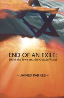 End of an Exile : Israel, the Jews & the Gentile World