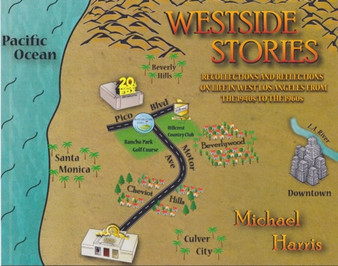Westside Stories : Recollections and Reflections of Life in West Los Angeles from the 1940s to the 1960s