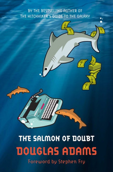 The Salmon of Doubt : Hitchhiking the Galaxy One Last Time by Douglas Adams - Paperback
