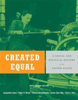 Created Equal : A Social and Political History of the United States Brief Edition, Combined Volume Created Equal : A Social and Political History of the United States Brief Edition, Combined Volume