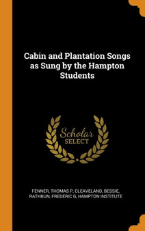 Cabin and Plantation Songs as Sung by the Hampton Students