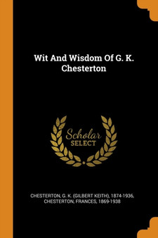 Wit And Wisdom Of G. K. Chesterton