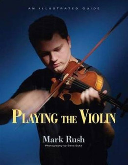 Playing the Violin by Mark Rush - Hardback