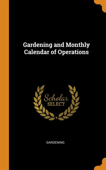 Gardening and Monthly Calendar of Operations