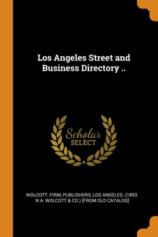 Los Angeles Street and Business Directory ..