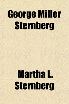 George Miller Sternberg; A Biography