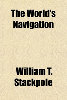 The World's Navigation; The Problem of River Mouths. a New Force, Plan, and Implements, Adapted to the Improvement of River Mouths : As the