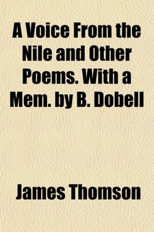 A Voice from the Nile and Other Poems. with a Mem. by B. Dobell