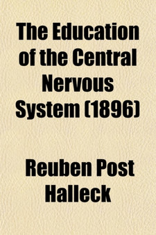 The Education of the Central Nervous System; A Study of Foundations, Especially of Sensory and Motor Training