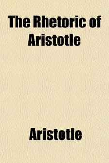 The Rhetoric of Aristotle; A Translation