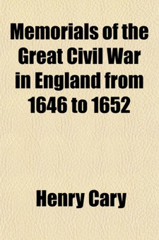 Memorials of the Great Civil War in England from 1646 to 1652 (Volume 2)