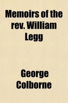 Memoirs of the REV. William Legg
