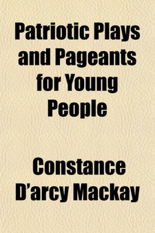 Patriotic Plays and Pageants for Young People