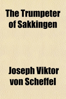 The Trumpeter of Sakkingen; A Song from the Upper Rhine