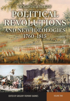 Encyclopedia of the Age of Political Revolutions and New Ideologies, 1760-1815 : Volume 2: M-Z
