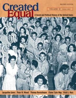 Created Equal : A Social and Political History of the United States From 1865 v. 2