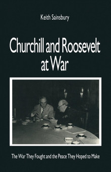 Churchill and Roosevelt at War : The War They Fought and the Peace They Hoped to Make
