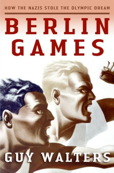 Berlin Games : How the Nazis Stole the Olympic Dream