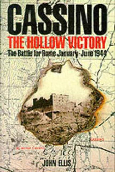 Cassino : The Hollow Victory - The Battle for Rome, January-June, 1944