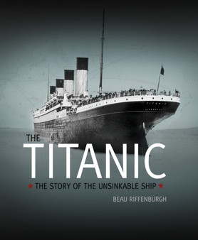 Titanic: the Story of the Unsinkable Ship