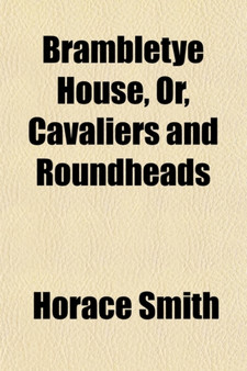 Brambletye House, Or, Cavaliers and Roundheads