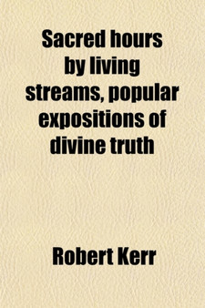 Sacred Hours by Living Streams, Popular Expositions of Divine Truth