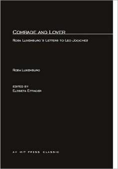 Comrade and Lover : Rosa Luxemburg's Letters to Leo Jogiches