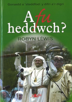A Fu Heddwch? Gorsedd a Steddfod - Y Difri a'r Digri by Robyn Lewis - Paperback