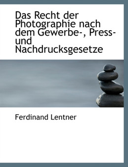 Das Recht Der Photographie Nach Dem Gewerbe-, Press- Und Nachdrucksgesetze