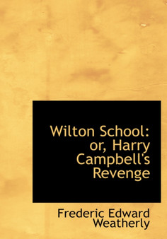 Wilton School : Or, Harry Campbell's Revenge (Large Print Edition)