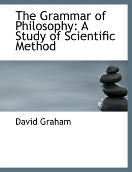 The Grammar of Philosophy : A Study of Scientific Method (Large Print Edition)