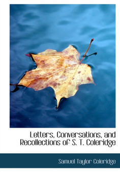 Letters, Conversations, and Recollections of S. T. Coleridge