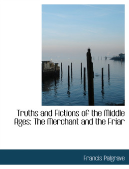 Truths and Fictions of the Middle Ages : The Merchant and the Friar