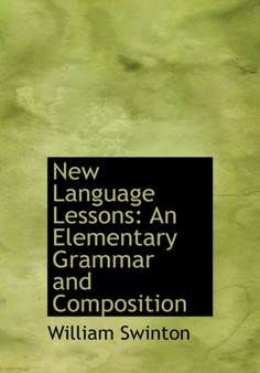 New Language Lessons : An Elementary Grammar and Composition (Large Print Edition)