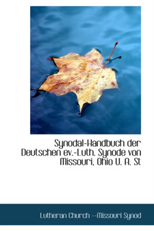 Synodal-Handbuch Der Deutschen Ev.-Luth. Synode Von Missouri, Ohio U. A. St