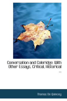 Conversation and Coleridge : With Other Essays, Critical, Historical ...