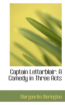 Captain Lettarblair : A Comedy in Three Acts