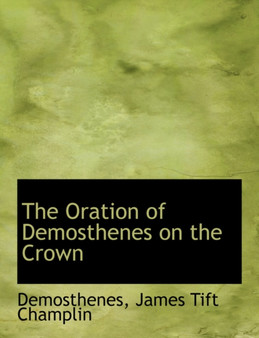 The Oration of Demosthenes on the Crown