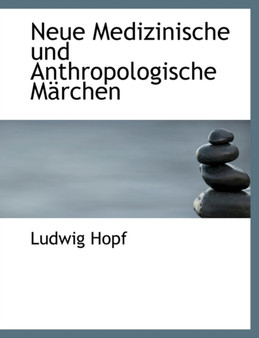 Neue Medizinische Und Anthropologische Macrchen