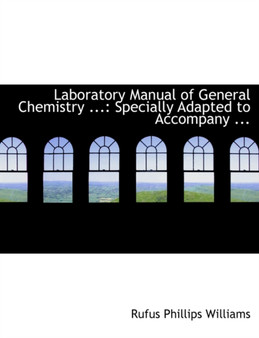 Laboratory Manual of General Chemistry ... : Specially Adapted to Accompany ... (Large Print Edition)