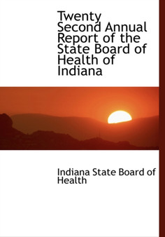 Twenty Second Annual Report of the State Board of Health of Indiana