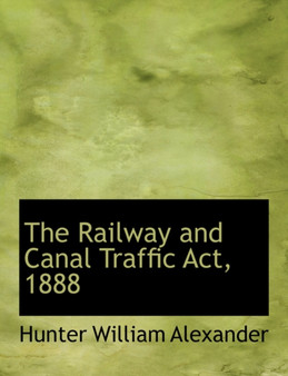The Railway and Canal Traffic ACT, 1888