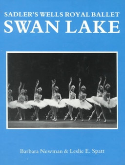 Sadler's Wells Royal Ballet : "Swan Lake" by Barbara Newman - Hardback