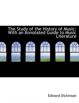 The Study of the History of Music : With an Annotated Guide to Music Literature (Large Print Edition)
