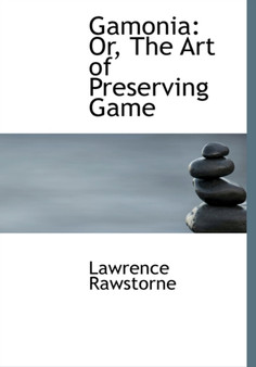 Gamonia : Or, the Art of Preserving Game (Large Print Edition)