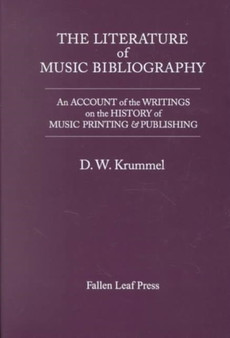 The Literature of Music Bibliography : An Account of the Writings on the History of Music Printing & Publishing by D.W. Krummel - Hardback