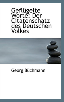 Geflugelte Worte : Der Citatenschatz Des Deutschen Volkes