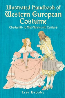 Illustrated Handbook of Western European Costume : Thirteenth to Mid-Nineteenth Century