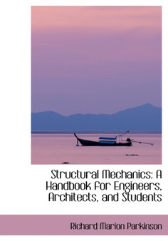 Structural Mechanics : A Handbook for Engineers, Architects, and Students
